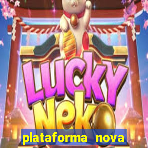 plataforma nova pagando hoje